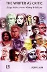 Jasbir Jain - The Writer as Critic: Essays in Literature, History and Culture