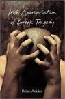 Brian Arkins - Irish Appropriation of Greek Tragedy