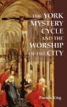 Pamela M King, Pamela M. King - The York Mystery Cycle and the Worship of the City