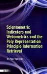 Peter Ingwersen - Scientometric Indicators and Webometrics and the Polyrepresentation Principle in Information Retrieval