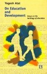 Yogesh Atal - On Education and Development: Essays on the Sociology of Education