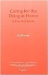 Gill Pharaoh - Caring for the Dying at Home: A Practical Guide