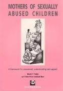 Martin C. Calder, Anne Peake, Kate Ross - Mothers of Sexually Abused Children: A Framework for Assessment, Understanding and Support