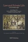 Per Andersen, Mia Munster-Swendsen, Helle Vogt - Law and Private Life in the Middle Ages: Proceedings of the Sixth Carlsberg Academy Conference on Medieval Legal History 2009