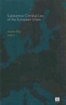 Andre Klip - Substantive Criminal Law of the European Union