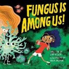 Joy Keller, Erica Salcedo - Fungus Is Among Us!