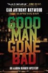 Gar Anthony Haywood - Good Man Gone Bad: An Aaron Gunner Mystery