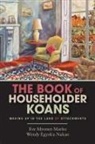 Roshi Wendy Egyoku Nakao, Wendy Egyoku Nakao, Roshi Eve Myonen Marko, Eve Myonen Marko, Roshi Eve Myonen Marko - The Book of Householder Koans