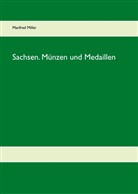Manfred Miller - Sachsen. Münzen und Medaillen