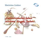 Marieluise Lindner - Feinschmecker leben leichter, länger, lieber ...