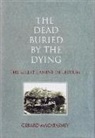Gerard Macatasney - The Dead Buried by the Dying: The Great Famine in Leitrim