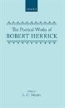 Robert Herrick, Herrick Robert, Martin, Martin - The Poetical Works of Robert Herrick