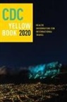 Centers For Disease Control and P (Cdc), Centers for Disease Control and Prevention (CDC), Gary W. Brunette, Gary W. (Chief Brunette, Brunette Gary W., Jeffrey B. Nemhauser... - Cdc Yellow Book 2020