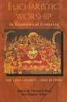 Thomas F. Best, Dagmar Heller - Eucharistic Worship in Ecumenical Contexts: The Lima Liturgy - And Beyond