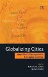 Jasmeet Sandhu, Ranvinder S. Sandhu - Globalizing Cities: Inequality and Segregation in Developing Countries