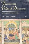 Jasbir Jain - Feminizing Political Discourse: Women and the Novel in India