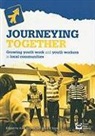 Alan Rogers, Mark K. Smith - Journeying Together: Growing Youth Work and Youth Workers in Local Communities