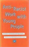 Anna Aluffi-Pentini, Walter Lorenz - Anti-Racist Work with Young People: European Experiences and Approaches