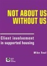 Mike Seal - Not about Us Without Us: Client Involvement in Supported Housing