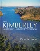 Victoria Laurie - The Kimberley: Australia's Last Great Wilderness