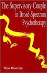 Wyn Bramley - The Supervisory Couple in Broad-Spectrum Psychotherapy