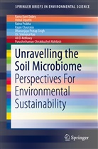 Purushothaman Chirakkuzhyil Abhilash, Rajan Chaurasia, Rama Kan Dubey, Rama Kant Dubey, Ali El-Keblawy, Ratna Prabha... - Unravelling the Soil Microbiome
