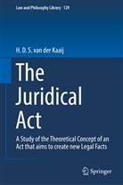 H. D. S. van der Kaaij, H D S van der Kaaij, H. D. S. van der Kaaij, H.D.S. van der Kaaij - The Juridical Act