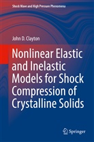 John Clayton, John D Clayton, John D. Clayton - Nonlinear Elastic and Inelastic Models for Shock Compression of Crystalline Solids