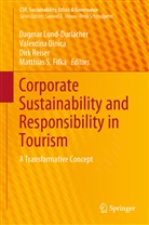Valentin Dinica, Valentina Dinica, Matthias S. Fifka, Dagmar Lund-Durlacher, Dirk Reiser, Dirk Reiser et al - Corporate Sustainability and Responsibility in Tourism