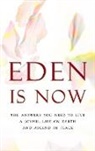 Eden, Maya Cointreau - Eden Is Now - The Answers You Need to Live a Joyful Life on Earth and Ascend in Peace