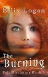 Ellis Logan - The Burning: Full Disclosure Book 3