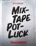 Quest Love Food LLC, Quest Love Food LLC, Questlove - Mixtape Potluck Cookbook