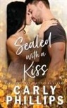 Carly Phillips - Sealed with a Kiss