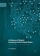 P Carl Mullan, P. Carl Mullan - A History of Digital Currency in the United States