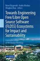 Brian Fitzgerald, Audri Mockus, Audris Mockus, Minghui Zhou - Towards Engineering Free/Libre Open Source Software (FLOSS) Ecosystems for Impact and Sustainability