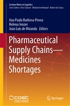 Ana Paula Barbosa-Povoa, João Luís de Miranda, Helen Jenzer, Helena Jenzer, João Luís de Miranda - Pharmaceutical Supply Chains - Medicines Shortages