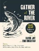 David Joy, David Joy, Eric Rickstad - Gather at the River. Twenty-Five Authors on Fishing