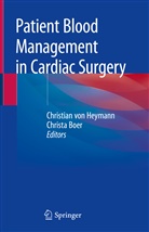 Boer, Boer, Christa Boer, Christian von Heymann, Christia von Heymann, Christian von Heymann - Patient Blood Management in Cardiac Surgery