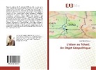 Larry Ahmat Haroun - L'Islam au Tchad: Un Objet Géopolitique