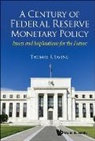 Thomas R. Saving, Thomas R Saving - Century Of Federal Reserve Monetary Policy, A: Issues And Implications For The Future