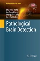 Zhengchao Dong, Zhengchao et a Dong, Preetha Phillips, Shui-Hu Wang, Shui-Hua Wang, Yu-Don Zhang... - Pathological Brain Detection