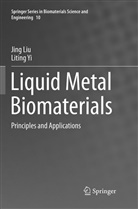 Jin Liu, Jing Liu, Liting Yi - Liquid Metal Biomaterials