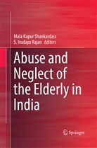 Irudaya Rajan, Irudaya Rajan, S. Irudaya Rajan, Mal Kapur Shankardass, Mala Kapur Shankardass, Mala Kapur Shankardass - Abuse and Neglect of the Elderly in India