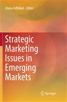 Atan Adhikari, Atanu Adhikari - Strategic Marketing Issues in Emerging Markets