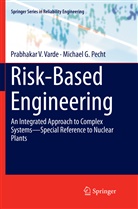 Michael G Pecht, Michael G. Pecht, Prabhakar Varde, Prabhakar V Varde, Prabhakar V. Varde - Risk-Based Engineering