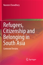 Nasreen Chowdhory - Refugees, Citizenship and Belonging in South Asia