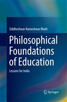 Siddheshwar Rameshwar Bhatt - Philosophical Foundations of Education
