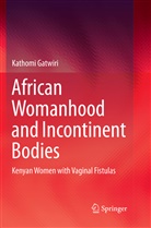 Kathomi Gatwiri - African Womanhood and Incontinent Bodies