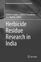 Partha P. Choudhury, Parth P Choudhury, Partha P Choudhury, A R Sharma, A. R. Sharma, A.R. Sharma... - Herbicide Residue Research in India