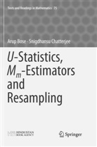 Aru Bose, Arup Bose, Snigdhansu Chatterjee - U-Statistics, Mm-Estimators and Resampling